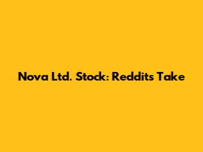 Nova Ltd. Stock: Reddit's Take