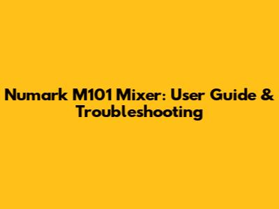 Numark M101 Mixer: User Guide & Troubleshooting