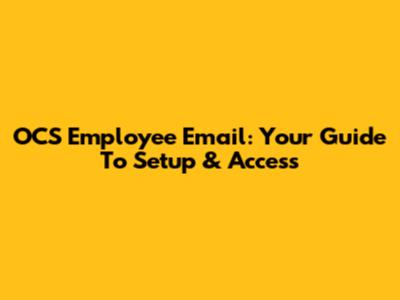 OCS Employee Email: Your Guide To Setup & Access