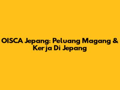 OISCA Jepang: Peluang Magang & Kerja Di Jepang
