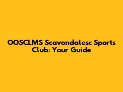 OOSCLMS Scavondalesc Sports Club: Your Guide