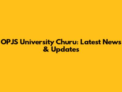 OPJS University Churu: Latest News & Updates