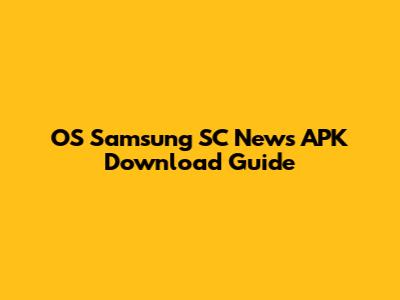 OS Samsung SC News APK Download Guide