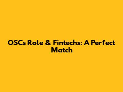 OSC's Role & Fintechs: A Perfect Match