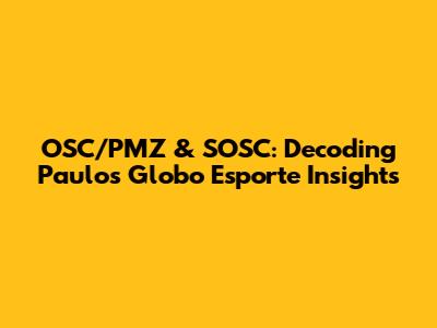 OSC/PMZ & SOSC: Decoding Paulo's Globo Esporte Insights