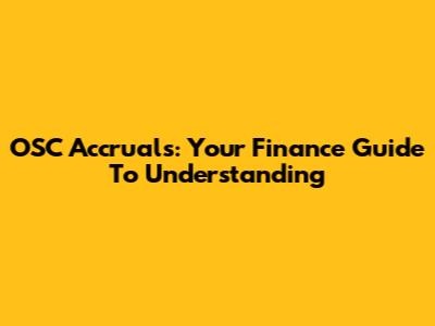 OSC Accruals: Your Finance Guide To Understanding