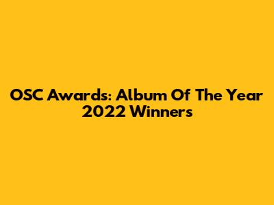 OSC Awards: Album Of The Year 2022 Winners