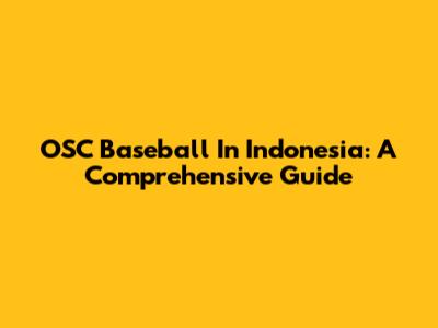 OSC Baseball In Indonesia: A Comprehensive Guide