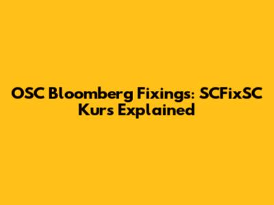 OSC Bloomberg Fixings: SCFixSC Kurs Explained