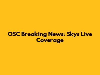 OSC Breaking News: Sky's Live Coverage