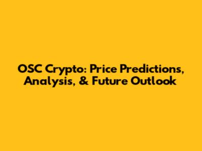 OSC Crypto: Price Predictions, Analysis, & Future Outlook