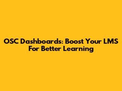 OSC Dashboards: Boost Your LMS For Better Learning