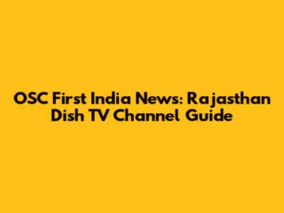 OSC First India News: Rajasthan Dish TV Channel Guide
