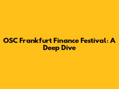 OSC Frankfurt Finance Festival: A Deep Dive
