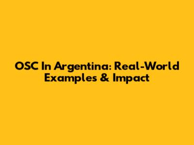 OSC In Argentina: Real-World Examples & Impact