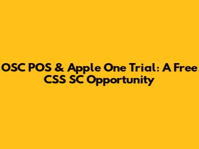 OSC POS & Apple One Trial: A Free CSS SC Opportunity