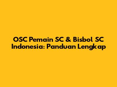 OSC Pemain SC & Bisbol SC Indonesia: Panduan Lengkap