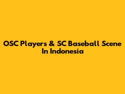 OSC Players & SC Baseball Scene In Indonesia