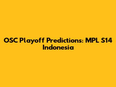 OSC Playoff Predictions: MPL S14 Indonesia