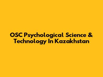 OSC Psychological Science & Technology In Kazakhstan