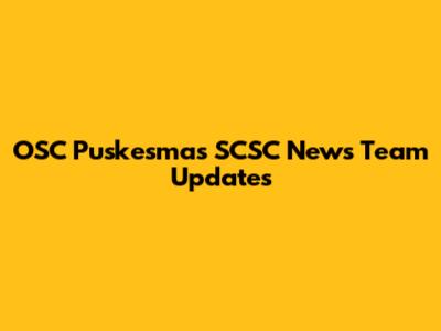 OSC Puskesmas SCSC News Team Updates