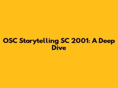 OSC Storytelling SC 2001: A Deep Dive