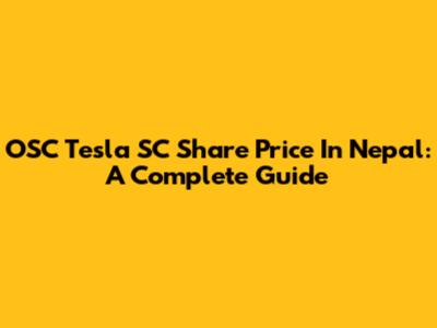 OSC Tesla SC Share Price In Nepal: A Complete Guide