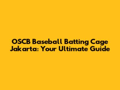 OSCB Baseball Batting Cage Jakarta: Your Ultimate Guide