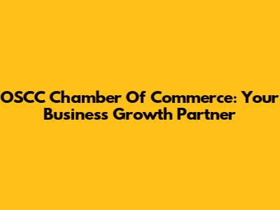 OSCC Chamber Of Commerce: Your Business Growth Partner