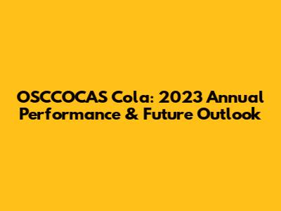 OSCCOCAS Cola: 2023 Annual Performance & Future Outlook