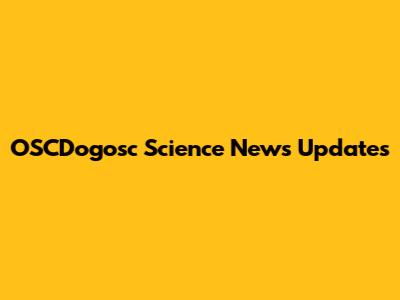 OSCDogosc Science News Updates