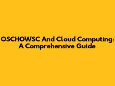 OSCHOWSC And Cloud Computing: A Comprehensive Guide