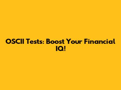 OSCII Tests: Boost Your Financial IQ!