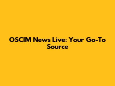 OSCIM News Live: Your Go-To Source