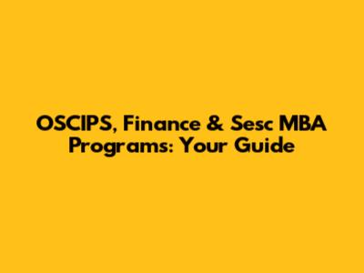 OSCIPS, Finance & Sesc MBA Programs: Your Guide