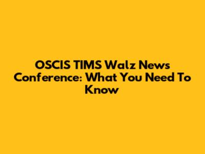 OSCIS TIMS Walz News Conference: What You Need To Know