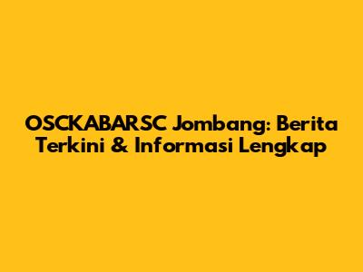 OSCKABARSC Jombang: Berita Terkini & Informasi Lengkap