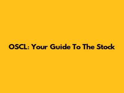 OSCL: Your Guide To The Stock