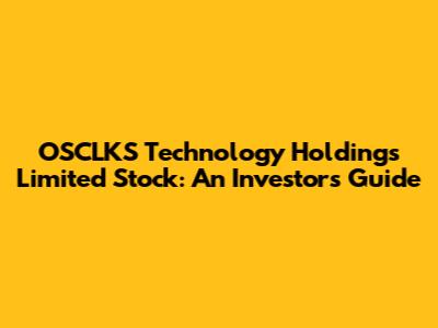 OSCLKS Technology Holdings Limited Stock: An Investor's Guide