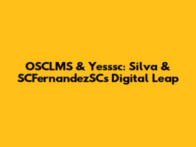 OSCLMS & Yesssc: Silva & SCFernandezSC's Digital Leap