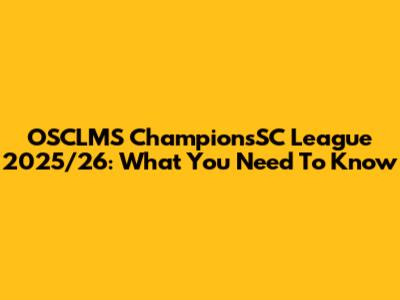 OSCLMS ChampionsSC League 2025/26: What You Need To Know