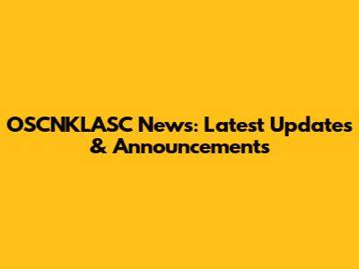 OSCNKLASC News: Latest Updates & Announcements