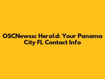 OSCNewssc Herald: Your Panama City FL Contact Info