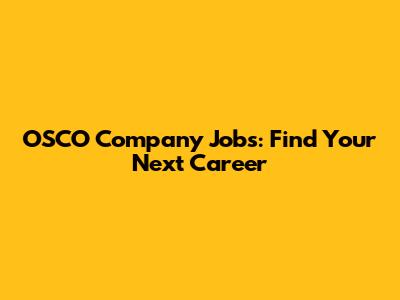 OSCO Company Jobs: Find Your Next Career
