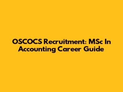 OSCOCS Recruitment: MSc In Accounting Career Guide