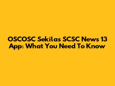 OSCOSC Sekilas SCSC News 13 App: What You Need To Know