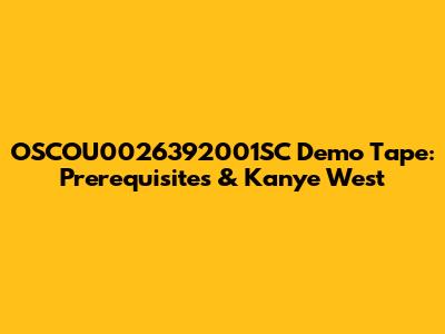 OSCOU0026392001SC Demo Tape: Prerequisites & Kanye West
