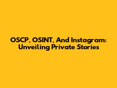 OSCP, OSINT, And Instagram: Unveiling Private Stories