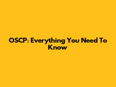 OSCP: Everything You Need To Know