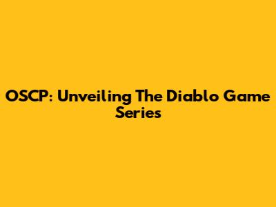 OSCP: Unveiling The Diablo Game Series